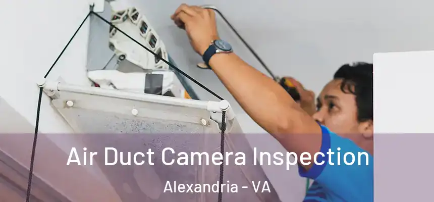 Air Duct Camera Inspection Alexandria - VA