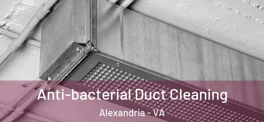 Anti-bacterial Duct Cleaning Alexandria - VA
