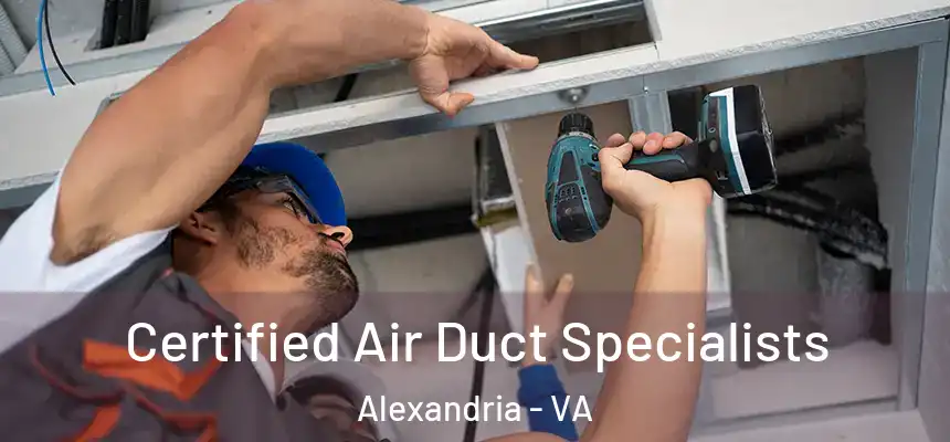 Certified Air Duct Specialists Alexandria - VA
