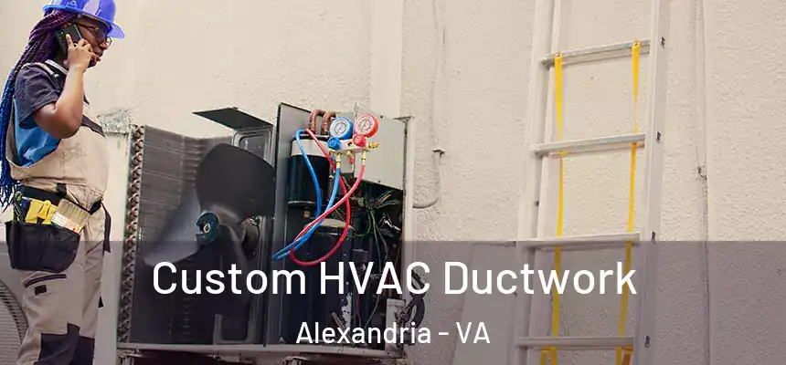  Custom HVAC Ductwork Alexandria - VA