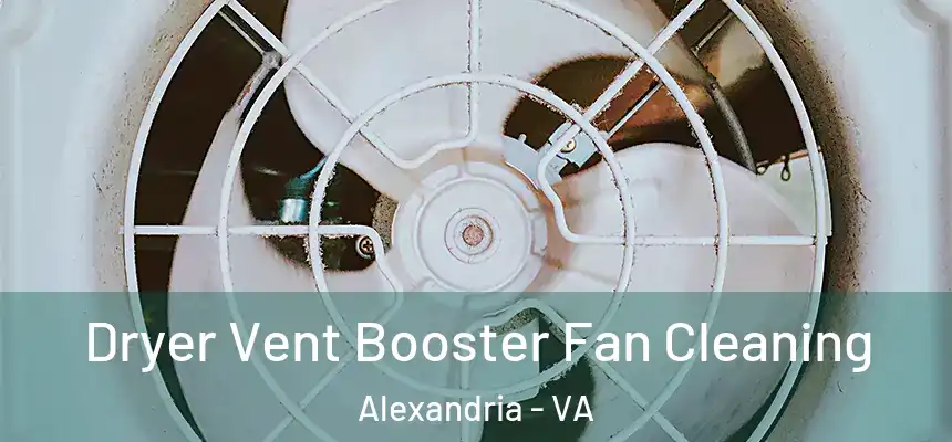 Dryer Vent Booster Fan Cleaning Alexandria - VA