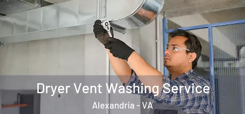 Dryer Vent Washing Service Alexandria - VA