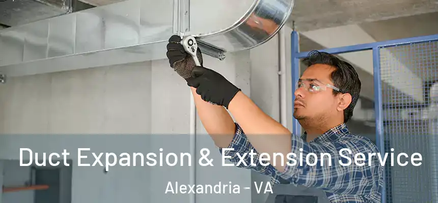 Duct Expansion & Extension Service Alexandria - VA