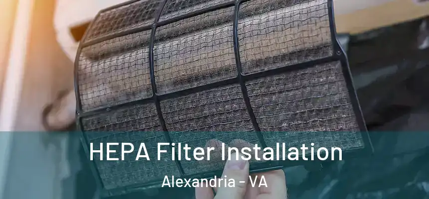  HEPA Filter Installation Alexandria - VA