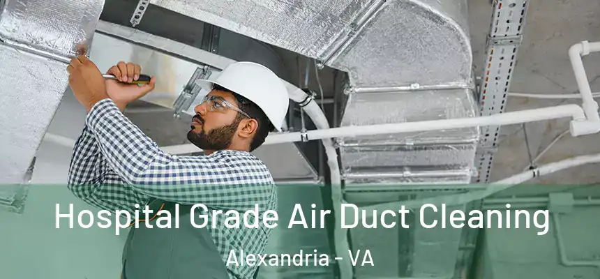  Hospital Grade Air Duct Cleaning Alexandria - VA