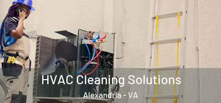  HVAC Cleaning Solutions Alexandria - VA