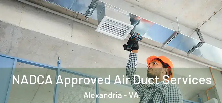 NADCA Approved Air Duct Services Alexandria - VA