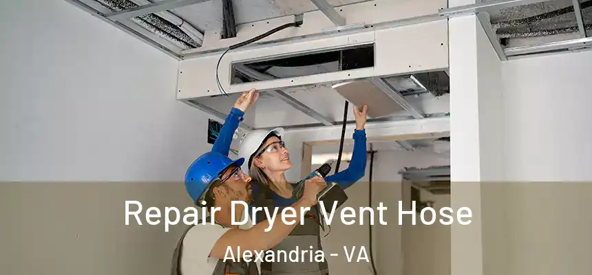 Repair Dryer Vent Hose Alexandria - VA
