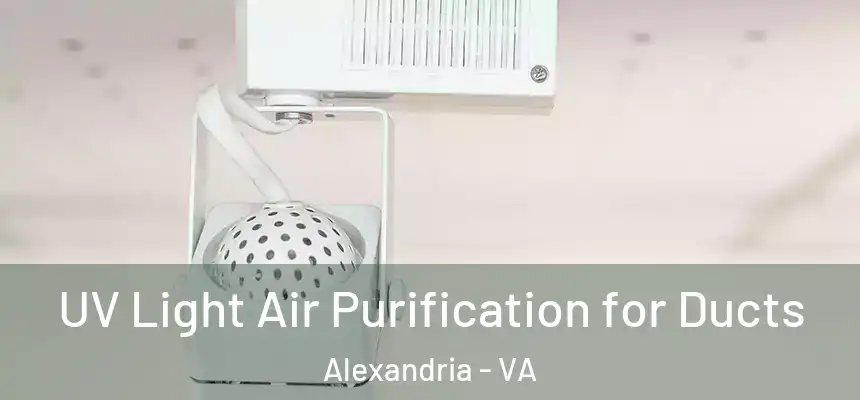  UV Light Air Purification for Ducts Alexandria - VA