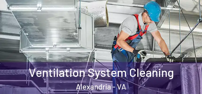  Ventilation System Cleaning Alexandria - VA