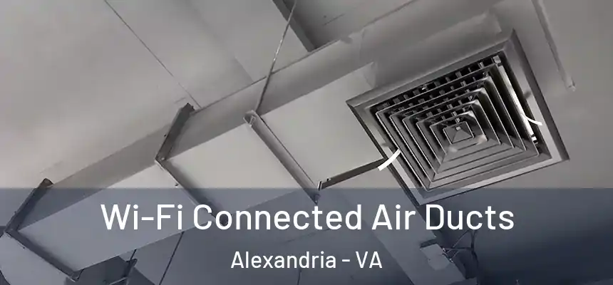  Wi-Fi Connected Air Ducts Alexandria - VA